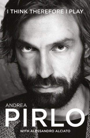 I Think Therefore I Play (2014) by Andrea Pirlo