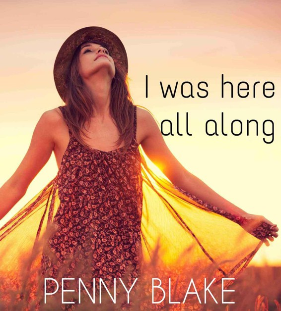 I Was Here All Along by Blake, Penny