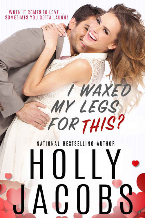 I Waxed My Legs for This? by Holly Jacobs