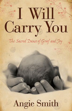 I Will Carry You: The Sacred Dance of Grief and Joy (2010)