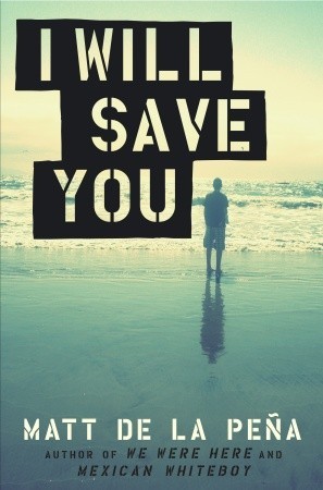 I Will Save You (2010) by Matt de la Pena