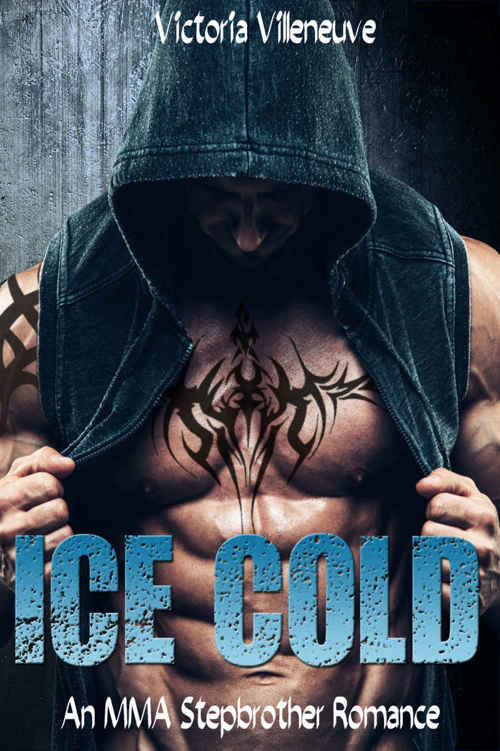 Ice Cold (An MMA Stepbrother Romance) by Victoria Villeneuve