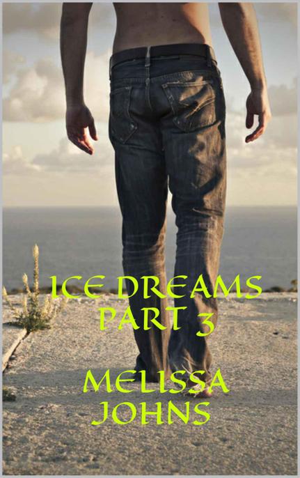 Ice Dreams Part 3 by Johns, Melissa