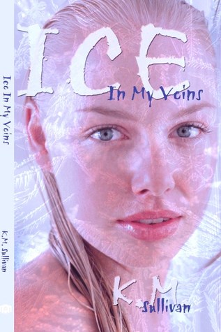 Ice in My Veins (2010) by Kelli Sullivan