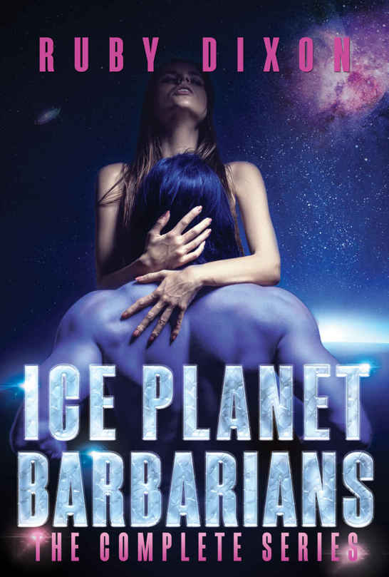 Ice Planet Barbarians: The Complete Series: A SciFi Alien Serial Romance by Ruby Dixon