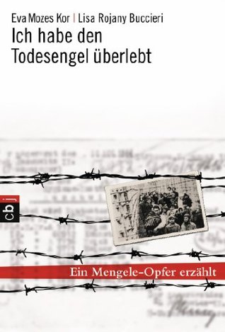 Ich habe den Todesengel überlebt (2012) by Eva Mozes Kor