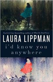 I'd Know You Anywhere: A Novel by Laura Lippman