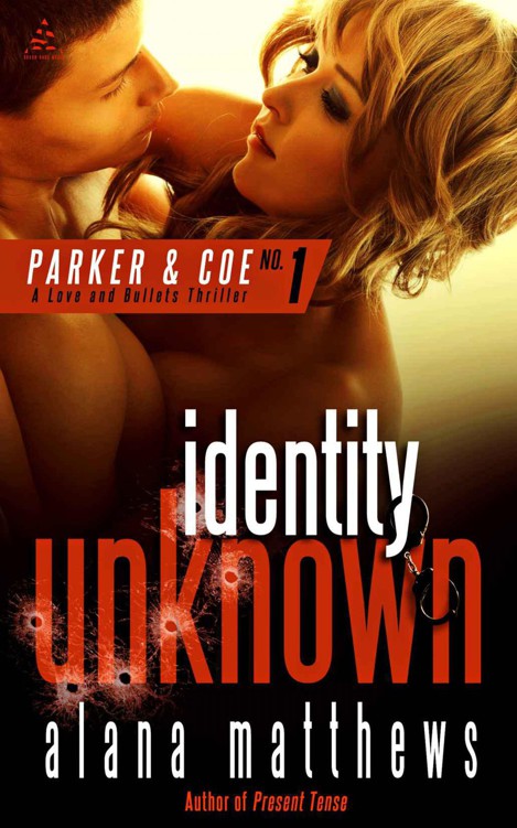 Identity Unknown (A Parker & Coe, Love and Bullets Thriller Book 1) by Matthews, Alana