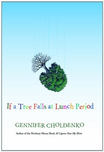 If a Tree Falls at Lunch Period by Gennifer Choldenko