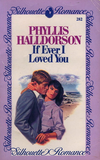 If Ever I Loved You by Phyllis Halldorson