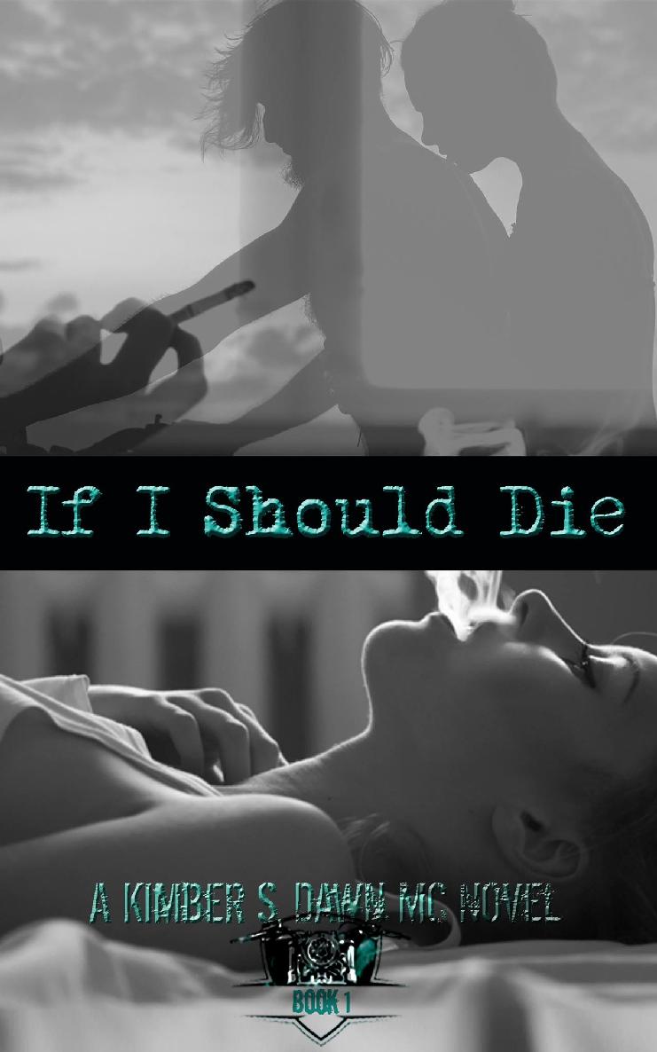 If I Should Die: A Kimber S. Dawn MC Novel