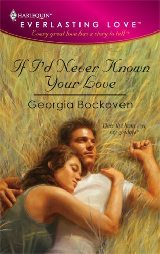 If I'd Never Known Your Love (2007) by Georgia Bockoven