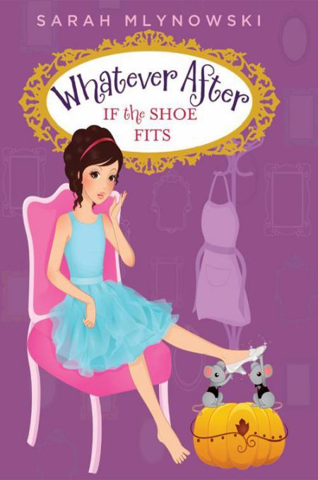 If the Shoe Fits (Whatever After #2) by Sarah Mlynowski