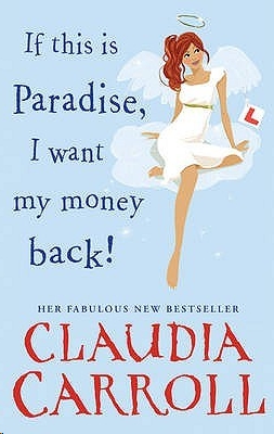 If This Is Paradise, I Want My Money Back by Claudia Carroll