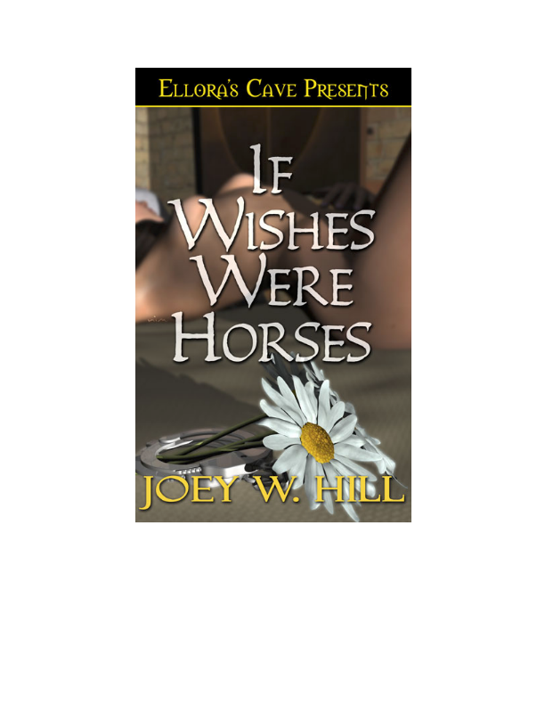 If Wishes Were Horses (2013) by Joey W. Hill