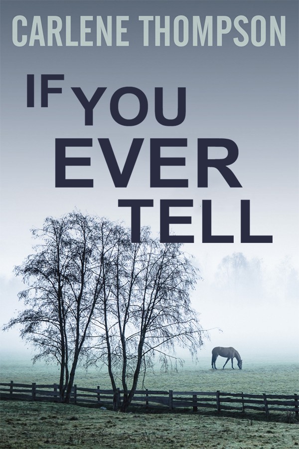 If You Ever Tell (2008) by Carlene Thompson