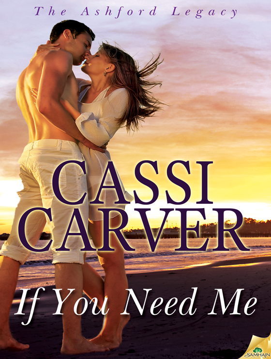 If You Need Me: The Ashford Legacy, Book 1 (2014) by Cassi Carver