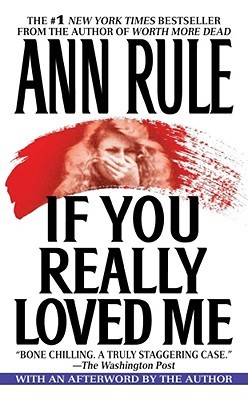 If You Really Loved Me (1992) by Ann Rule