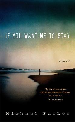 If You Want Me to Stay (2005) by Michael    Parker