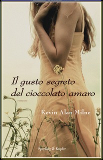 Il gusto segreto del cioccolato amaro (2010) by Kevin Alan Milne