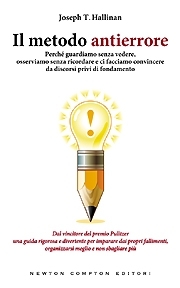 Il metodo antierrore. Perché guardiamo senza vedere, osserviamo senza ricordare e ci facciamo convincere da discorsi privi di fondamento (2009) by Joseph T. Hallinan