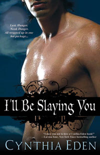 I'll Be Slaying You (2010) by Cynthia Eden