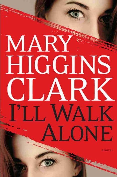 I'll Walk Alone (2011) by Mary Higgins Clark