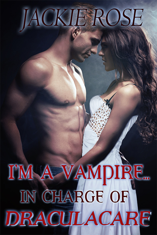 I’m a Vampire…In Charge of Draculacare by Jackie Rose