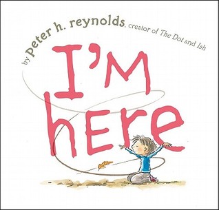 I'm Here (2011) by Peter H. Reynolds