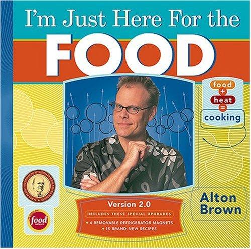 I'm Just Here for the Food by Alton Brown