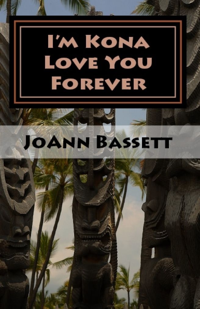 I'm Kona Love You Forever (Islands of Aloha Mystery Series Book 6) by JoAnn Bassett