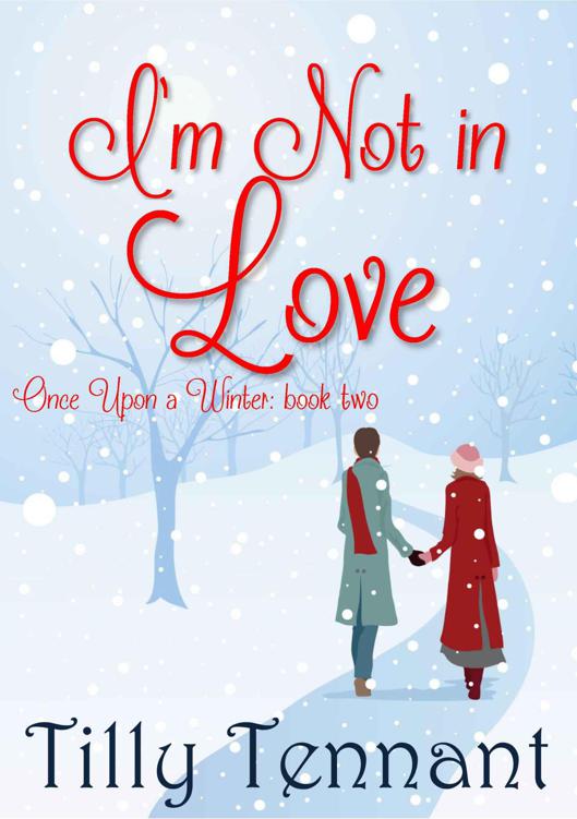 I'm Not in Love (Once Upon a Winter Book 2) by Tennant, Tilly