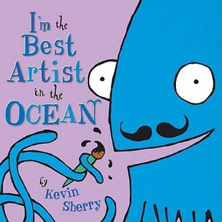 I'm the Best Artist in the Ocean! (2008) by Kevin Sherry