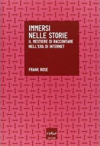 Immersi nelle storie. Il mestiere di raccontare nell'era di Internet (2013) by Frank Rose