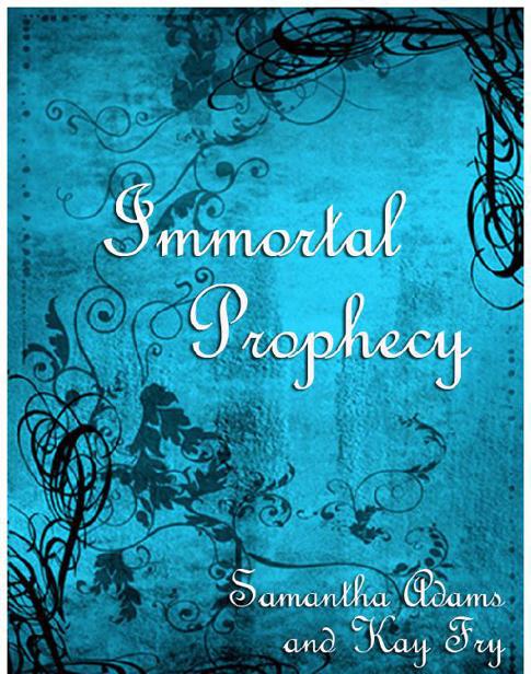 Immortal Prophecy (The Immortal Prophecy Saga) by Adams, Samantha