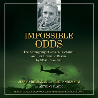 Impossible Odds: The Kidnapping of Jessica Buchanan and Her Dramatic Rescue by SEAL Team Six (2013) by Jessica Buchanan