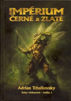 Impérium černé a zlaté (2008) by Adrian Tchaikovsky