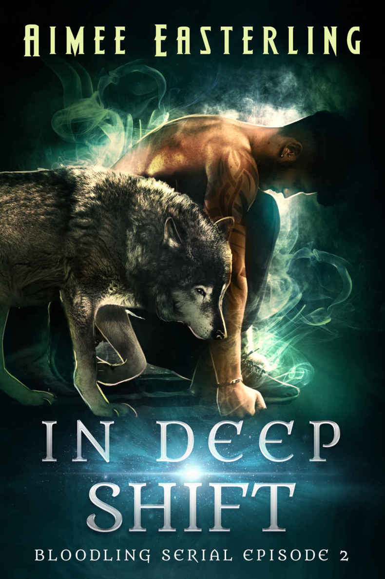 In Deep Shift: A Wolf Rampant spinoff serial (Bloodling Serial Book 2) by Easterling, Aimee