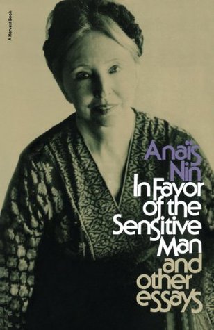 In Favor of the Sensitive Man and Other Essays (1976) by Anaïs Nin