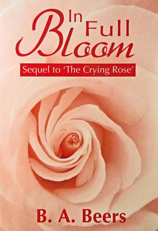 In Full Bloom: Sequel to 'The Crying Rose': The Trilogy of the Rose (Volume 2)