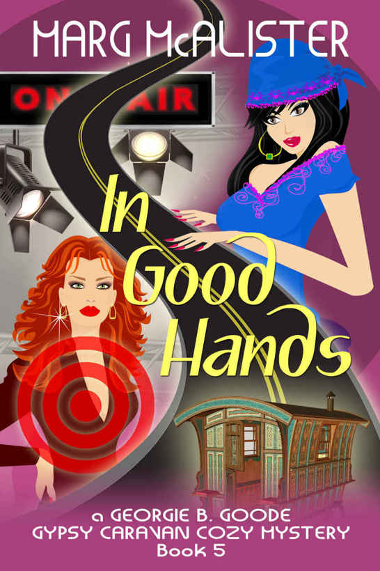 In Good Hands: Book 5 Georgie B. Goode Gypsy Caravan Cozy Mystery by Marg McAlister