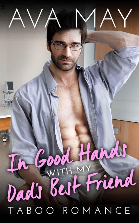 In Good Hands With My Dad's Best Friend (BBW Contemporary Medical Taboo Romance)