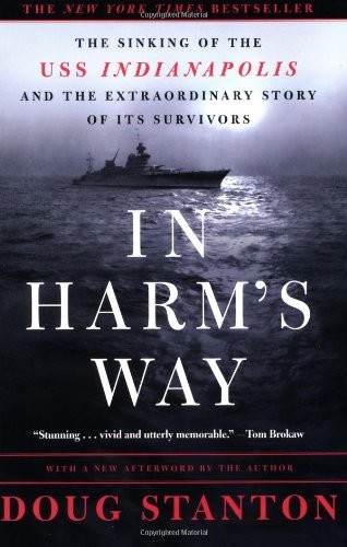 In Harm's Way: The Sinking of the U.S.S. Indianapolis and the Extraordinary Story of Its Survivors by Doug Stanton