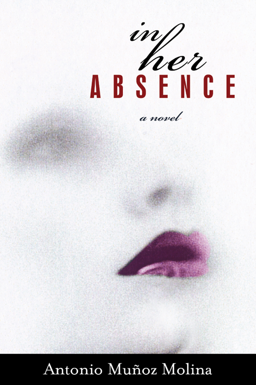 In Her Absence (2012) by Antonio Munoz Molina