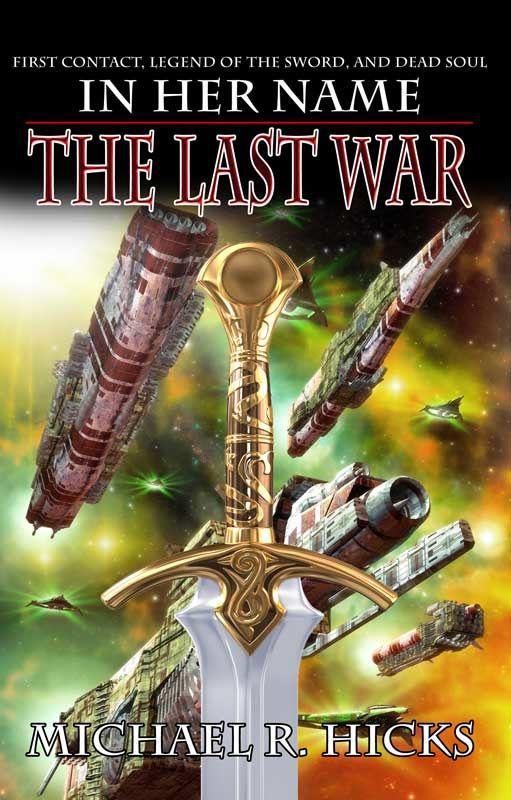 In Her Name: The Last War by Hicks, Michael R.