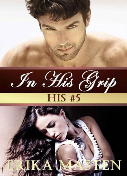 In His Grip: His #5 (A Billionaire Domination Serial)