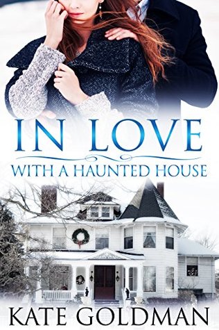 In Love with a Haunted House (2014) by Kate Goldman