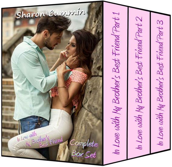 In Love with My Brother's Best Friend: Complete Box Set by Cummin, Sharon