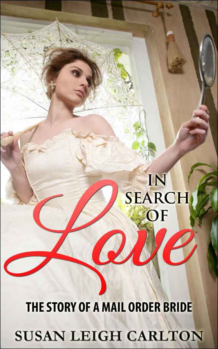 In Search Of Love: The Story of A Mail Order Bride (Mail Order Bride Series) by Susan Leigh Carlton