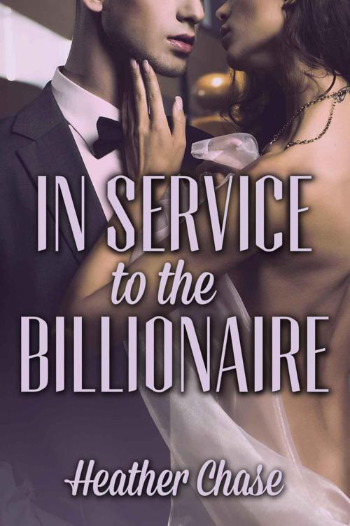 In Service To The Billionaire by Heather Chase